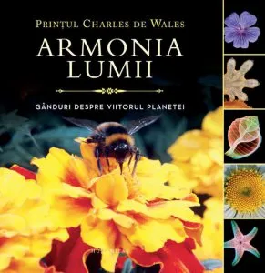 Armonia lumii. Ganduri despre viitorul planetei de Printul Charles de Wales