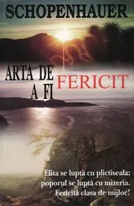Arta de a fi fericit de Arthur Schopenhauer