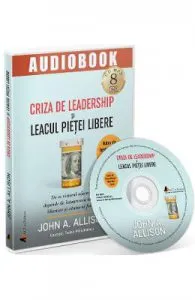 Audiobook. Criza de leadership si leacul pietei libere