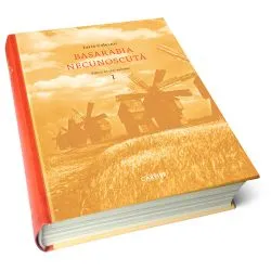 Basarabia necunoscuta. Volumul I de Iurie Colesnic