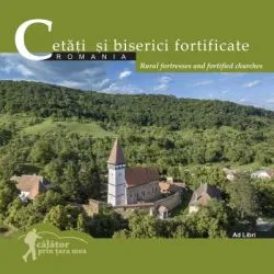 Cetati si biserici fortificate. Romania. Calator prin tara mea de Florin Andreescu