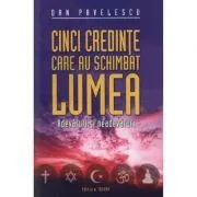 Cinci credinte care au schimbat lumea de Dan Pavelescu