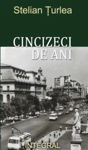 Cincizeci de ani de Turlea Stelian