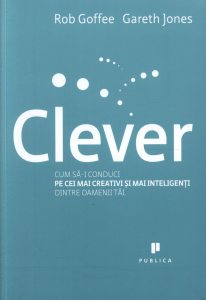 Clever. Cum sa-i conduci pe cei mai creativi si mai inteligenti dintre oamenii tai