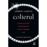 Colierul. Treisprezece femei si experimentul care le-a schimbat viata de Cheryl Jarvis