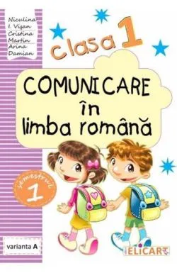 Comunicare in limba romana. Clasa I. Partea I – varianta A