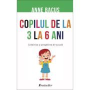 Copilul de la 3 la 6 ani. Gradinita si pregatirea de scoala