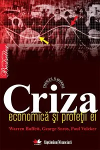Criza economica si profetii ei: Warren Buffett, George Soros, Paul Volcker de Charles R. Morris