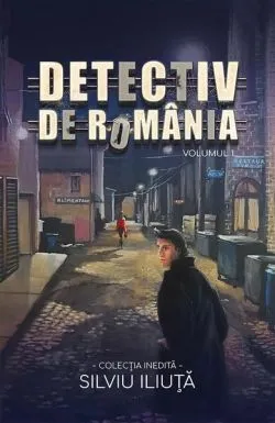 Detectiv de România (Vol. 1) de Silviu Iliuta