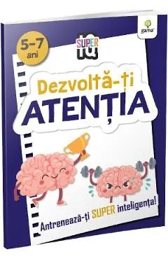 Dezvolta-ti atentia 5-7 ani. Super IQ de Autor Anonim