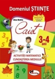 Domeniul stiinte. Caiet activitati matematice + cunoasterea mediului, 3-4 ani. Ed.2016
