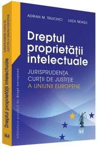 Dreptul proprietatii intelectuale de Adrian M. Truichici
