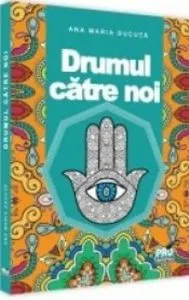 Drumul catre noi de Ana Maria Ducuta