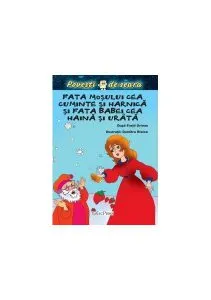 Fata moșului cea cuminte și harnică și fata babei cea haină și urâtă. Povești de seară de Fratii Grimm