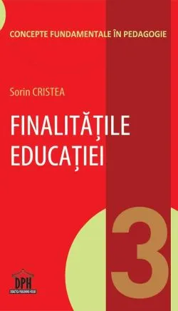 Finalitatile educatiei - Vol 3 de Sorin Cristea