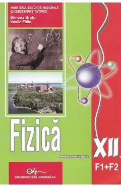 Fizica - Clasa 12 F1 F2 - Manual de Simona Bratu