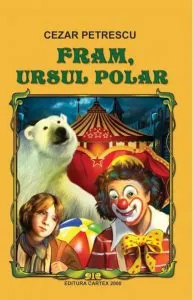 Fram, ursul polar. Ed. 2017 de Cezar Petrescu