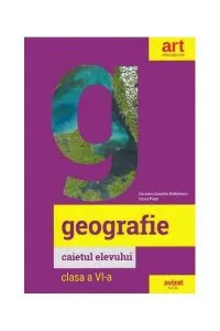 Geografie. Clasa a VI-a. Caietul elevului de Carmen Camelia Radulescu