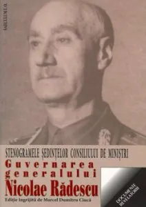 Guvernarea generalului Nicolae Radescu. Stenogramele sedintelor consiliului de ministri de Marcel Dumitru Ciuca