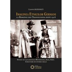 Imaginea etnicilor germani la romanii din Transilvania dupa 1918. Studiu de caz: judetele Hunedoara, Alba, Sibiu. Cercetare de istorie orala