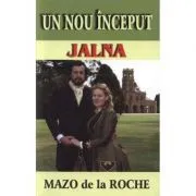 Jalna. Un nou inceput de Mazo de la Roche