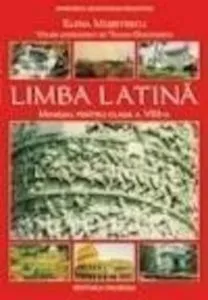 Limba latina. Manual pentru clasa a VIII-a de Elena Musetescu
