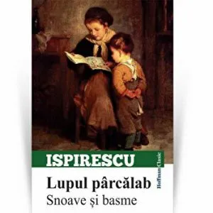 Lupul parcalab. Snoave si basme de Petre Ispirescu