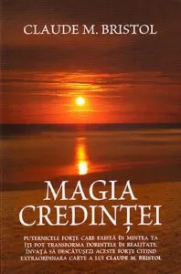 Magia credintei de Claude M. Bristol