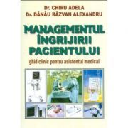 Managementul ingrijirii pacientului. Ghid clinic pentru asistentul medical