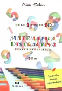 Matematica distractiva - pentru pitici isteti de Alina Serban
