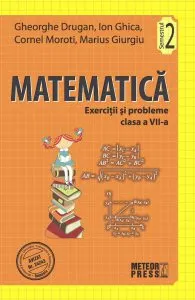Matematica. Exercitii si probleme, clasa a VII-a, semestrul 2, 2011-2012