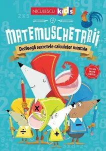 Matemuschetarii. Dezleagă secretele calculelor mintale de Jonny Leighton