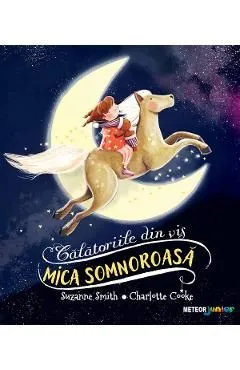 Mica somnoroasa. Calatoriile din vis de Suzanne Smith