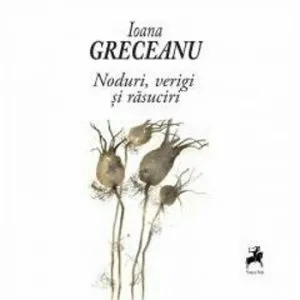 Noduri, verigi si rasuciri de Ioana Greceanu
