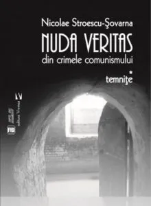 Nuda Veritas - din crimele comunismului de Nicolae Stroescu-Sovarna