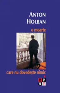 O moarte care nu dovedeste nimic (2 volume) de Anton Holban