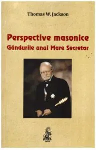 Perspective masonice. Gandurile unui Mare Secretar de Thomas W. Jackson