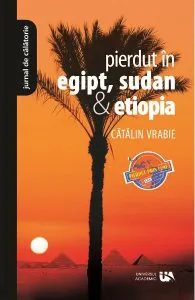Pierdut in Egipt, Sudan si Etiopia de Catalin Vrabie