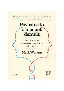 Povestea ta a început demult de Mark Wolynn