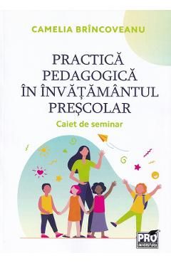 Practica pedagogica in invatamantul prescolar. Caiet de seminar