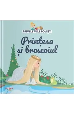 Printesa si broscoiul. Primele mele povesti Vol.24 de Autor Anonim