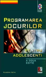 Programarea jocurilor pentru adolescenti (CD inclus) de Maneesh Sethi