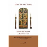 Propovaduirea Cuvantului. Recuperarea traditiei apostolice a evanghelizarii