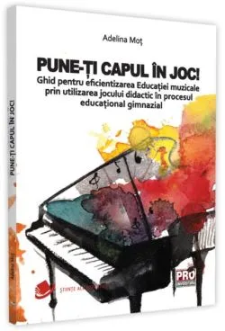 Pune-ți capul în joc! de Adelina Mot