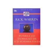 Puterea lui Dumnezeu de a-ti schimba viata de Rick Warren