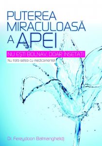 Puterea miraculoasa a apei. Nu esti bolnav, doar insetat! Nu trata setea cu medicamente!
