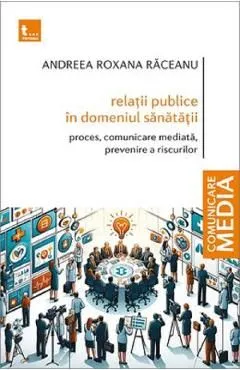 Relatii publice in domeniul sanatatii de Andreea Roxana Raceanu