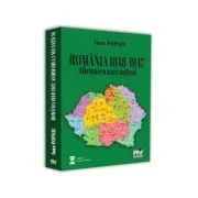 ROMANIA 1848-1947. Afirmarea unei natiuni de Ioan Popoiu