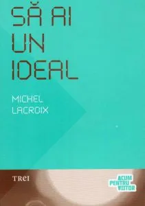 Sa ai un ideal