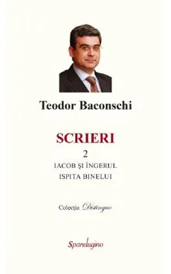 Scrieri Vol.2: Iacob si ingerul. Ispita binelui de Teodor Baconschi